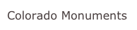 Colorado Monuments