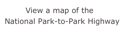         View a map of the
National Park-to-Park Highway